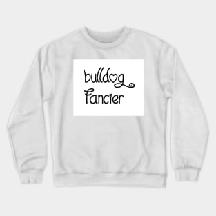 Bulldog Fancier Crewneck Sweatshirt